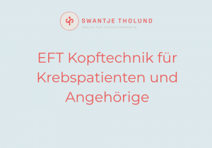 EFT für Krebspatienten und Angehörige